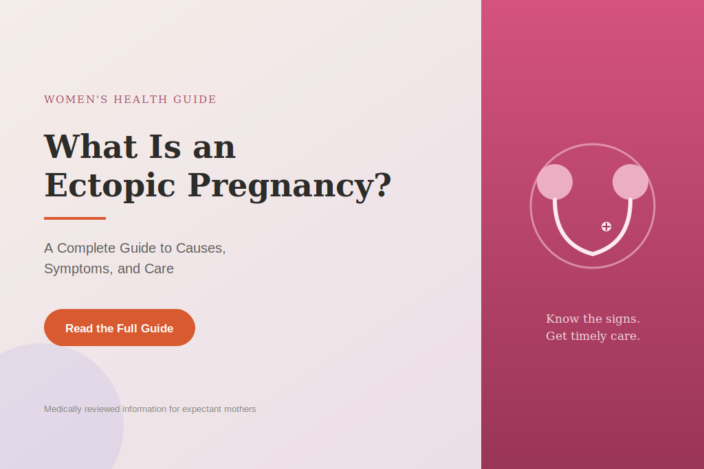 What Is an Ectopic Pregnancy? A Complete Guide to Causes and Care